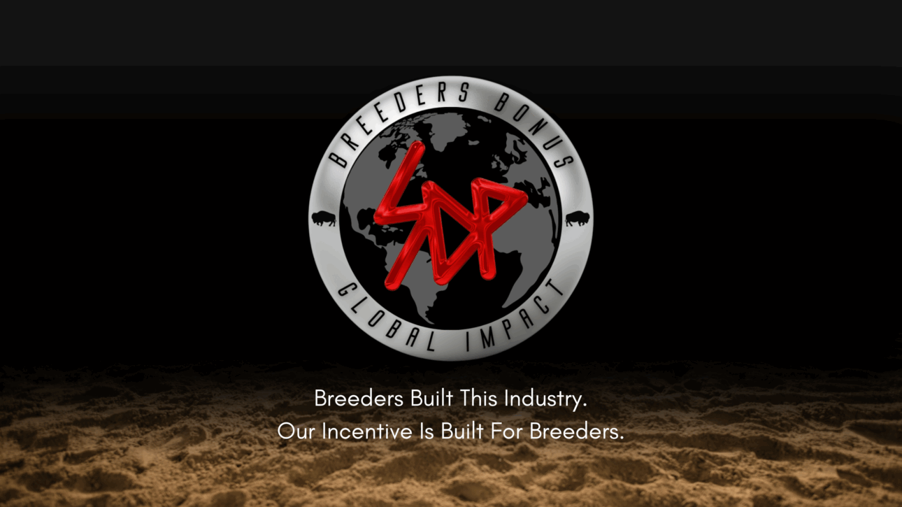 Breeders Built This Industry. Our Incentive is Built for Breeders.
